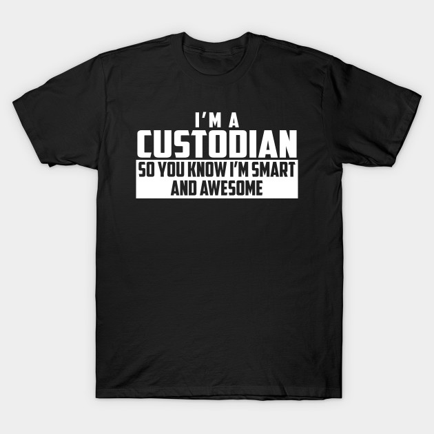 Smart and Awesome Custodian T-Shirt-TJ